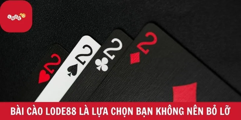 Bài cào LODE88 là lựa chọn bạn không nên bỏ lỡ