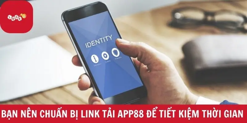 Bạn nên chuẩn bị link tải Ap88 để tiết kiệm thời gian