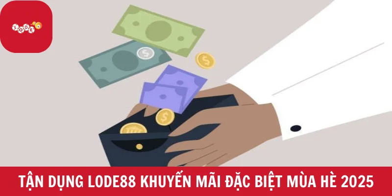 Bí quyết tận dụng LODE88 khuyến mãi đặc biệt mùa hè 2025