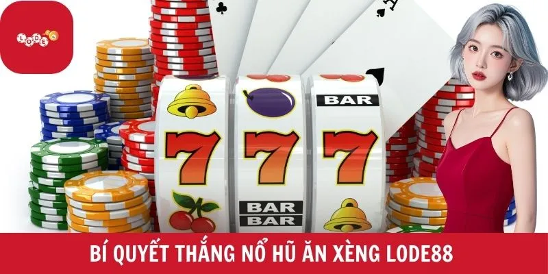 Bí quyết thắng Nổ hũ ăn xèng lode88