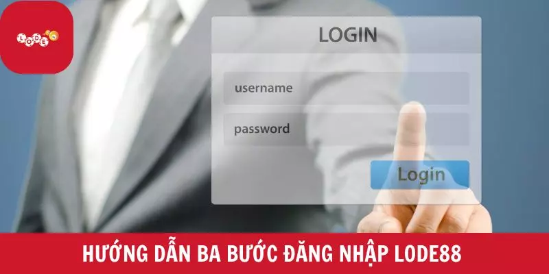 Hướng dẫn ba bước đăng nhập Lode88 dành cho newbie