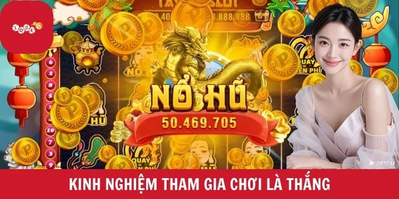 Kinh nghiệm tham gia chơi là thắng