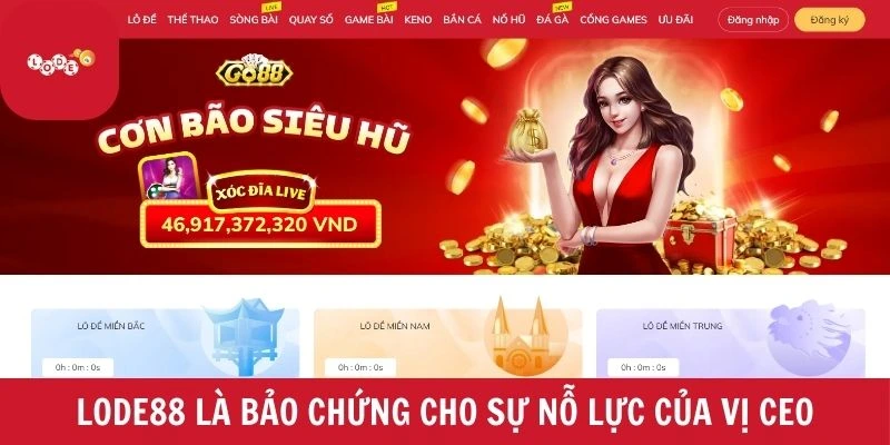 LODE88 là bảo chứng cho sự nỗ lực của vị CEO