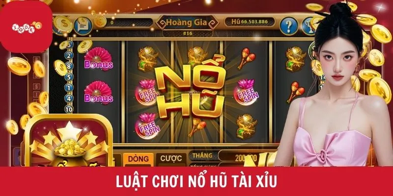 Luật chơi nổ hũ tài xỉu