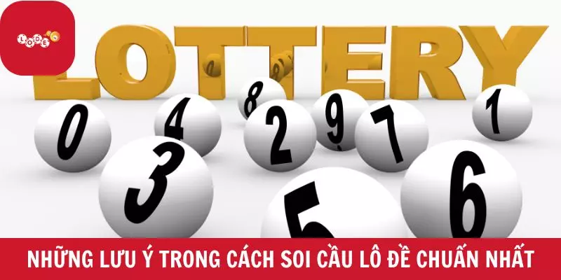 Những lưu ý trong cách soi cầu lô đề chuẩn nhất