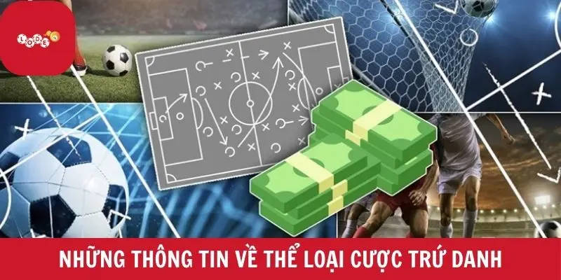 Những thông tin về thể loại cược trứ danh