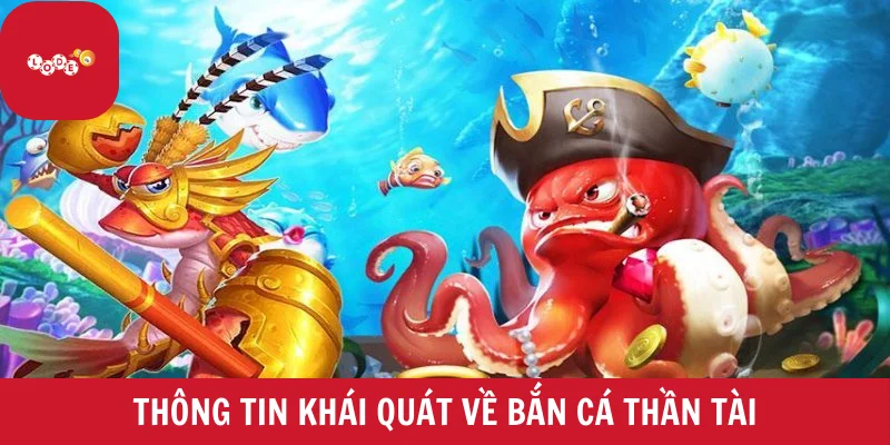 Thông tin khái quát về bắn cá thần tài