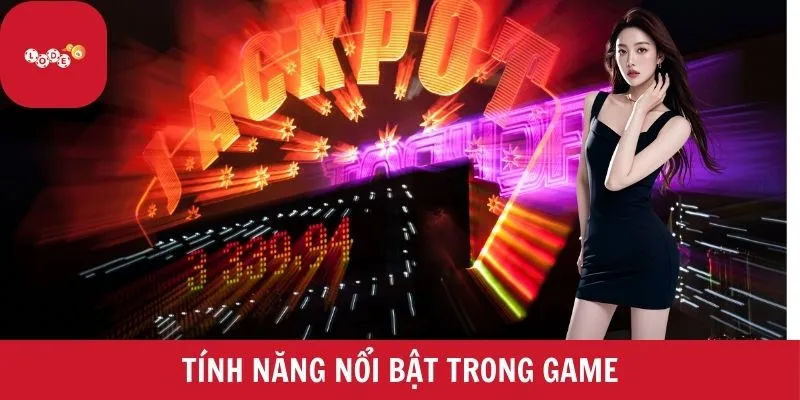 Tính năng nổi bật trong game